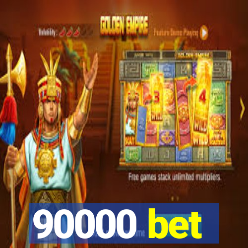 90000 bet